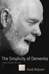 The Simplicity of Dementia A Guide for Family and Carers,1843103214,9781843103219