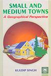 Small and Medium Towns A Geographical Perspective 1st Published,8178802333,9788178802336