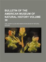 Bulletin of the American Museum of Natural History Volume 30,123587124X,9781235871245