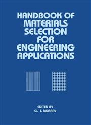 Handbook of Materials Selection for Engineering Applications 1st Edition,0824799100,9780824799106