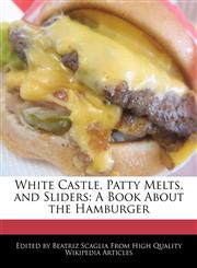 White Castle, Patty Melts, and Sliders A Book About the Hamburger,1241585830,9781241585839