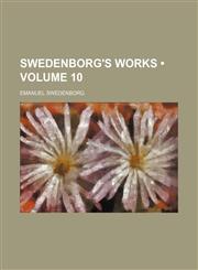 Swedenborg's Works (Volume 10),1458856453,9781458856456