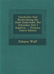 Geschichte Und Beschreibung Der Stadt Duderstadt Mit Urkunden Und 3 Kupfern... - Primary Source Edition,1295489139,9781295489138