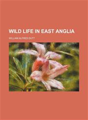 Wild life in East Anglia,1151270482,9781151270481