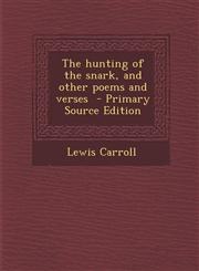 Hunting of the Snark, and Other Poems and Verses,1287639267,9781287639268