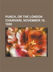 Punch, or the London Charivari, November 10, 1920,1153682168,9781153682169