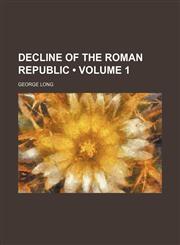 Decline of the Roman Republic (Volume 1),1154202828,9781154202823