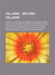 Villains - Selfish Villains Greedy Villains, Akai, Alameda Slim, Alex Beckinger, Alex Russo, Alighiero Alighieri, Al McWhiggin, Angel Eyes, Anyank,1234854295,9781234854294