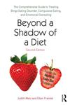 Beyond a Shadow of a Diet The Comprehensive Guide to Treating Binge Eating Disorder, Compulsive Eating, and Emotional Overeating,0415639743,9780415639743