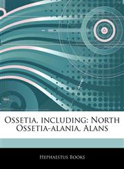 Articles On Ossetia, including North Ossetia-alania, Alans,1242481982,9781242481987