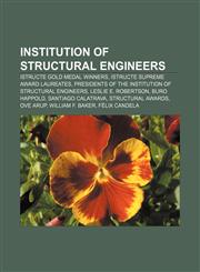 Institution of Structural Engineers IStructE Gold Medal winners, IStructE Supreme Award laureates,1156012627,9781156012628