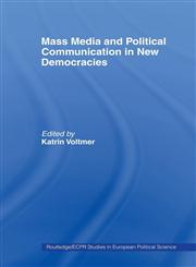 Mass Media and Political Communication in New Democracies,0415459710,9780415459716