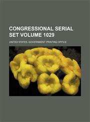Congressional serial set Volume 1029,1130630277,9781130630275