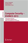 Computer Security -- ESORICS 2013 18th European Symposium on Research in Computer Security, Egham, UK, September 9-13, 2013, Proceedings,3642402038,9783642402036