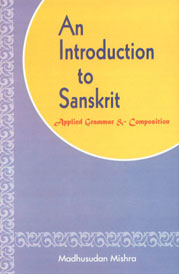 An Introduction to Sanskrit Sanskrit Grammar and Composition,817110083X,9788171100835