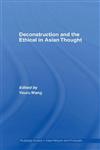 Deconstruction and the Ethical in Asian Thought,0415502012,9780415502016