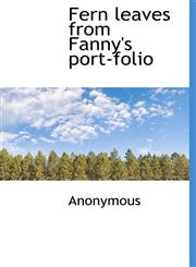 Fern Leaves from Fanny's Port-Folio,1117013413,9781117013411