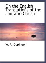 On the English Translations of the Jmitatio Christi,1140278592,9781140278597