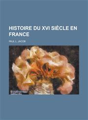 Histoire Du XVI Siecle En France,1153514702,9781153514705
