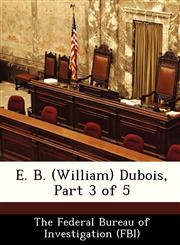 E. B. (William) Dubois, Part 3 of 5,1288447191,9781288447190