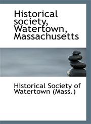 Historical society, Watertown, Massachusetts,1110943555,9781110943555