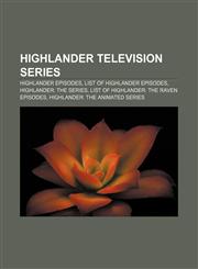 Highlander television series Highlander episodes, List of Highlander episodes, Highlander: The Series, List of Highlander: The Raven episodes,1156997623,9781156997628