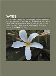 Gates Gate, Chalke, Gatepost, Itsukushima Shrine, Golden Gate, Kiev, Gates of Belgrade, The Gates of Hell, Gate Church of the Trinity,1156479339,9781156479339