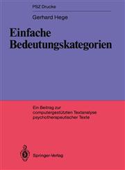 Einfache Bedeutungskategorien Ein Beitrag zur computerunterstützen Textanalyse psychotherapeutischer Texte,3540179917,9783540179917