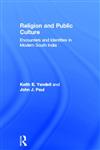 Religion and Public Culture Encounters and Identities in Modern South India,0700711015,9780700711017