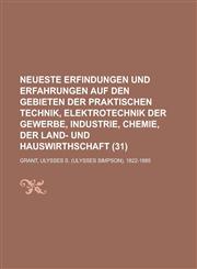 Neueste Erfindungen Und Erfahrungen Auf Den Gebieten Der Praktischen Technik, Elektrotechnik Der Gewerbe, Industrie, Chemie, Der Land- Und Hauswirthsc,1234320975,9781234320973