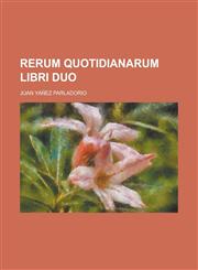 Rerum quotidianarum libri duo,1236967623,9781236967626