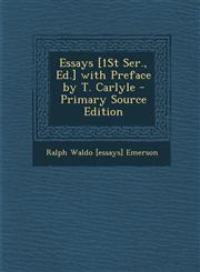 Essays [1st Ser., Ed.] with Preface by T. Carlyle,1289709726,9781289709723