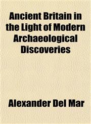 Ancient Britain in the Light of Modern Archaeological Discoveries,1154626547,9781154626544