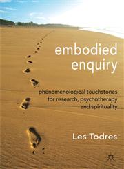 Embodied Enquiry Phenomenological Touchstones for Research, Psychotherapy and Spirituality,0230302300,9780230302303