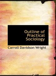 Outline of Practical Sociology,1434675262,9781434675262
