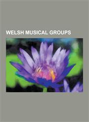 Welsh Musical Groups Catatonia, the Spitfire Boys, Picture Frame Seduction, Man, Shakin' Stevens and the Sunsets, Hybrid, Goldie Lookin Cha,1230590625,9781230590622