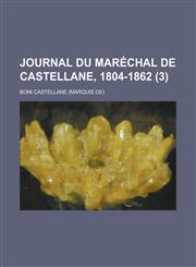 Journal Du Marechal de Castellane, 1804-1862 (3),1153445514,9781153445511