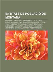 Entitats de població de Montana Great Falls, Kalispell, Helena West Side, Three Forks, Missoula, East Glacier Park Village,1233319647,9781233319640