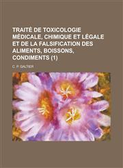 Traite de Toxicologie Medicale, Chimique Et Legale Et de La Falsification Des Aliments, Boissons, Condiments (1),1231075775,9781231075777