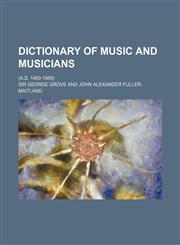Dictionary of Music and Musicians; (A.D. 1450-1889),1231026081,9781231026083