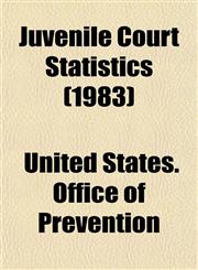 Juvenile Court Statistics (1983),1154754944,9781154754940