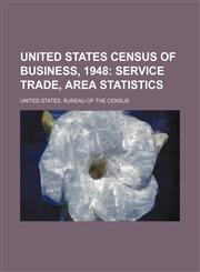 United States Census of Business, 1948,1153600471,9781153600477