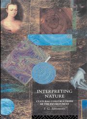 Interpreting Nature Cultural Constructions of the Environment,0415097061,9780415097062