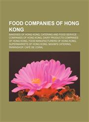 Food companies of Hong Kong Bakeries of Hong Kong, Catering and food service companies of Hong Kong, Dairy products companies of Hong Kong,1157402615,9781157402619