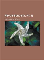Revue Bleue; Politique Et Litteraire (2, PT. 1 ),1153467771,9781153467773
