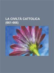 La Civilta Cattolica (661-666),1234772019,9781234772017
