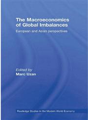 The Macroeconomics of Global Imbalances European and Asian Perspectives,0415774691,9780415774697