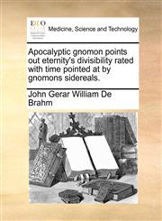 Apocalyptic gnomon points out eternity's divisibility rated with time pointed at by gnomons sidereals.,117085401X,9781170854013