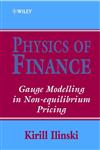 Physics of Finance Gauge Modelling in Non-Equilibrium Pricing 1st Edition,0471877387,9780471877387