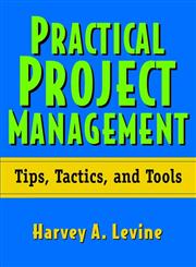 Practical Project Management Tips, Tactics, and Tools,0471203033,9780471203032